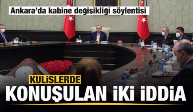 Ankara’da kabine değişikliği söylentisi: Kulislerde konuşulan iki iddia
