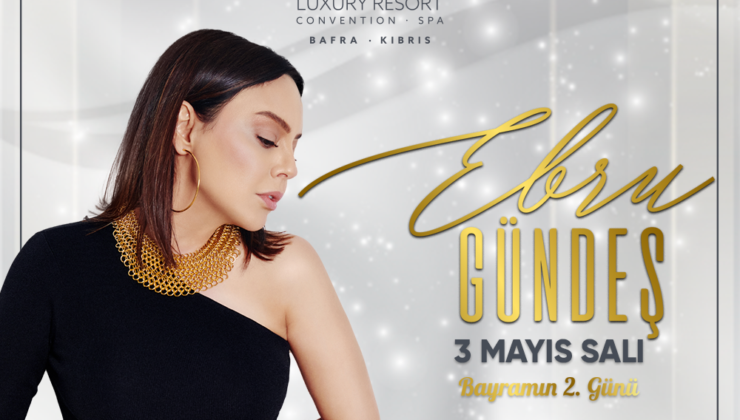 Ebru Gündeş, bu bayram unutulmaz şarkılarını Concorde Luxury Resort’ta  seslendirecek