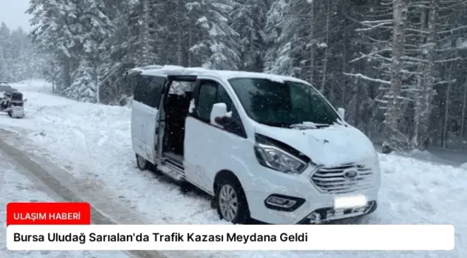 Bursa Uludağ Sarıalan’da Trafik Kazası Meydana Geldi