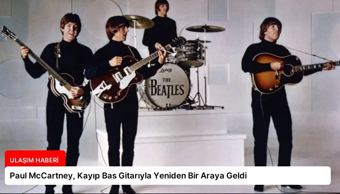 Paul McCartney, Kayıp Bas Gitarıyla Yeniden Bir Araya Geldi