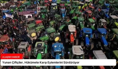 Yunan Çiftçiler, Hükümete Karşı Eylemlerini Sürdürüyor