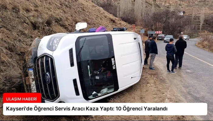 Kayseri’de Öğrenci Servis Aracı Kaza Yaptı: 10 Öğrenci Yaralandı