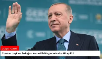 Cumhurbaşkanı Erdoğan Kocaeli Mitinginde Halka Hitap Etti