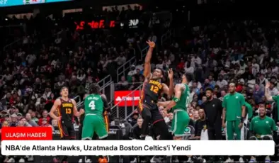 NBA’de Atlanta Hawks, Uzatmada Boston Celtics’i Yendi