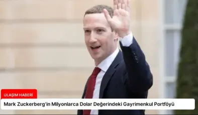 Mark Zuckerberg’in Milyonlarca Dolar Değerindeki Gayrimenkul Portföyü