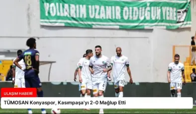 TÜMOSAN Konyaspor, Kasımpaşa’yı 2-0 Mağlup Etti