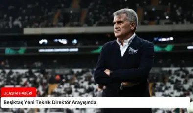Beşiktaş Yeni Teknik Direktör Arayışında