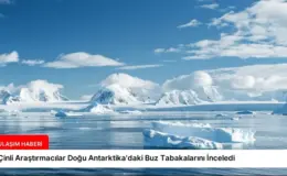 Çinli Araştırmacılar Doğu Antarktika’daki Buz Tabakalarını İnceledi