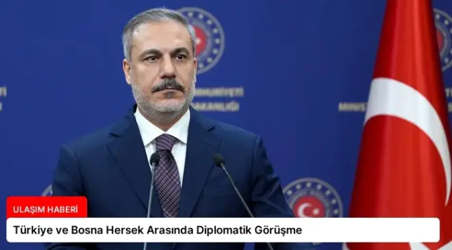 Türkiye ve Bosna Hersek Arasında Diplomatik Görüşme