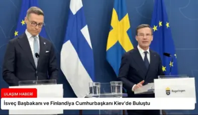 İsveç Başbakanı ve Finlandiya Cumhurbaşkanı Kiev’de Buluştu