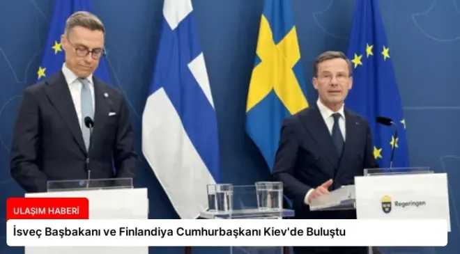 İsveç Başbakanı ve Finlandiya Cumhurbaşkanı Kiev’de Buluştu