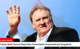 Fransız Aktör Gerard Depardieu Cinsel Saldırı Suçlamalarıyla Sorgulandı