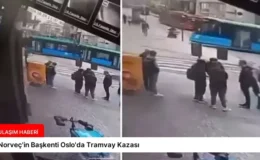 Norveç’in Başkenti Oslo’da Tramvay Kazası