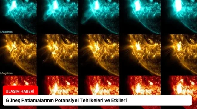 Güneş Patlamalarının Potansiyel Tehlikeleri ve Etkileri