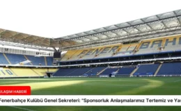 Fenerbahçe Kulübü Genel Sekreteri: “Sponsorluk Anlaşmalarımız Tertemiz ve Yasal”