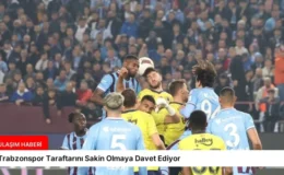 Trabzonspor Taraftarını Sakin Olmaya Davet Ediyor