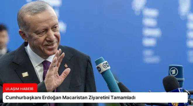 Cumhurbaşkanı Erdoğan Macaristan Ziyaretini Tamamladı