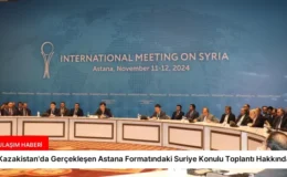 Kazakistan’da Gerçekleşen Astana Formatındaki Suriye Konulu Toplantı Hakkında Özet