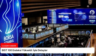 BIST 100 Endeksi Yükseldi: İşte Detaylar