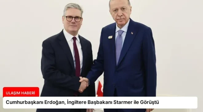 Cumhurbaşkanı Erdoğan, İngiltere Başbakanı Starmer ile Görüştü