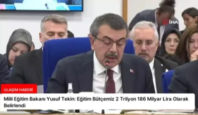 Milli Eğitim Bakanı Yusuf Tekin: Eğitim Bütçemiz 2 Trilyon 186 Milyar Lira Olarak Belirlendi