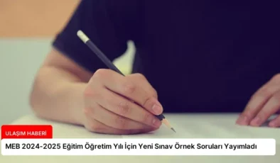 MEB 2024-2025 Eğitim Öğretim Yılı İçin Yeni Sınav Örnek Soruları Yayımladı