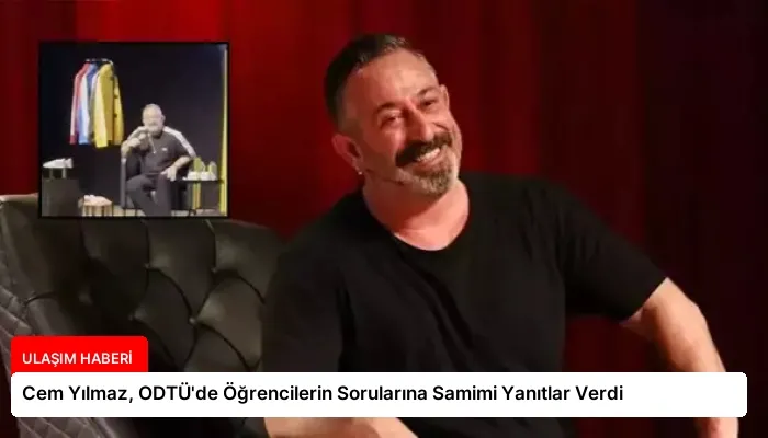 Cem Yılmaz, ODTÜ’de Öğrencilerin Sorularına Samimi Yanıtlar Verdi