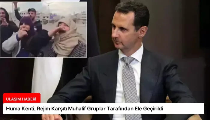 Huma Kenti, Rejim Karşıtı Muhalif Gruplar Tarafından Ele Geçirildi