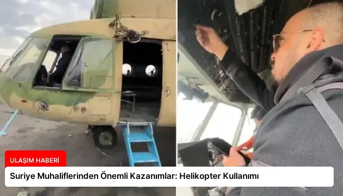 Suriye Muhaliflerinden Önemli Kazanımlar: Helikopter Kullanımı
