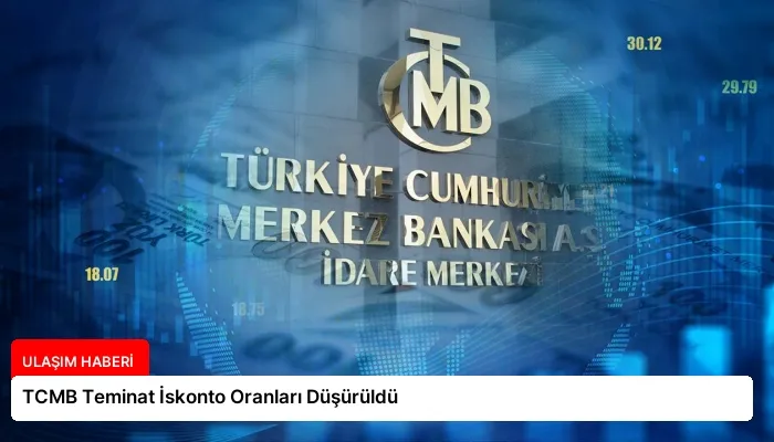 TCMB Teminat İskonto Oranları Düşürüldü