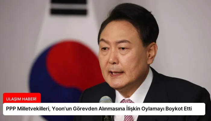 PPP Milletvekilleri, Yoon’un Görevden Alınmasına İlişkin Oylamayı Boykot Etti