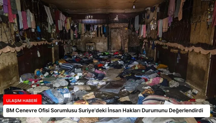 BM Cenevre Ofisi Sorumlusu Suriye’deki İnsan Hakları Durumunu Değerlendirdi