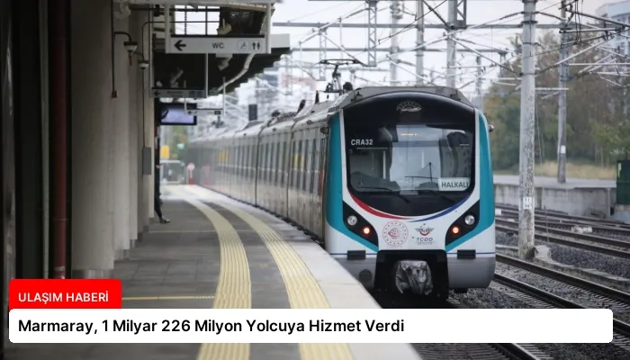 Marmaray, 1 Milyar 226 Milyon Yolcuya Hizmet Verdi