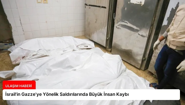 İsrail’in Gazze’ye Yönelik Saldırılarında Büyük İnsan Kaybı