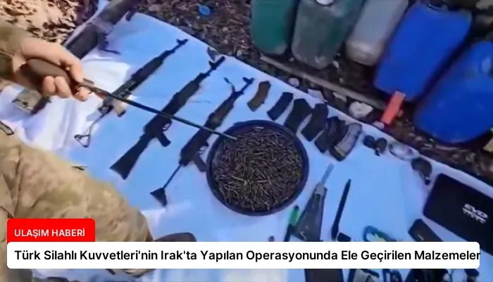 Türk Silahlı Kuvvetleri’nin Irak’ta Yapılan Operasyonunda Ele Geçirilen Malzemeler
