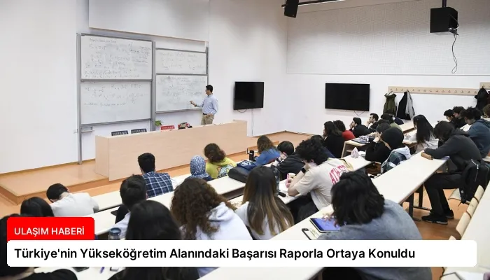 Türkiye’nin Yükseköğretim Alanındaki Başarısı Raporla Ortaya Konuldu