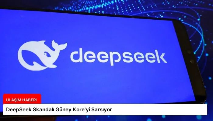 DeepSeek Skandalı Güney Kore’yi Sarsıyor