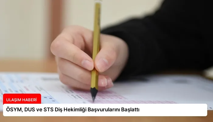 ÖSYM, DUS ve STS Diş Hekimliği Başvurularını Başlattı
