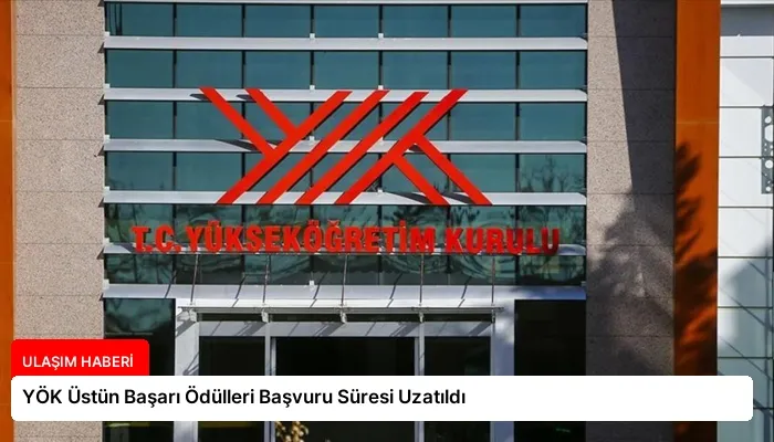 YÖK Üstün Başarı Ödülleri Başvuru Süresi Uzatıldı