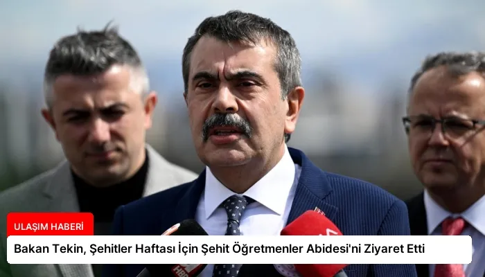 Bakan Tekin, Şehitler Haftası İçin Şehit Öğretmenler Abidesi’ni Ziyaret Etti