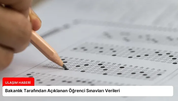 Bakanlık Tarafından Açıklanan Öğrenci Sınavları Verileri