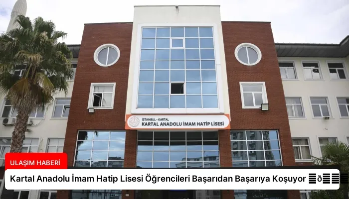 Kartal Anadolu İmam Hatip Lisesi Öğrencileri Başarıdan Başarıya Koşuyor ⏬👇