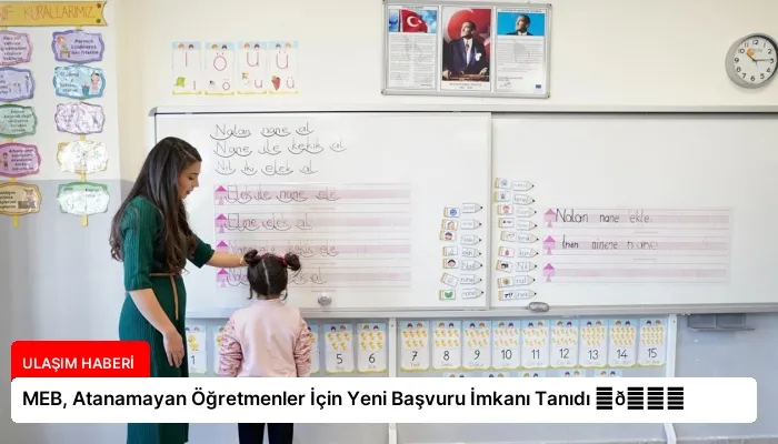MEB, Atanamayan Öğretmenler İçin Yeni Başvuru İmkanı Tanıdı ⏬👇