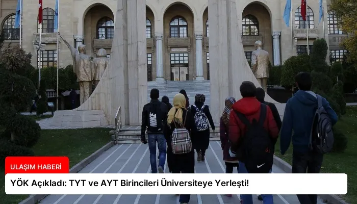YÖK Açıkladı: TYT ve AYT Birincileri Üniversiteye Yerleşti!