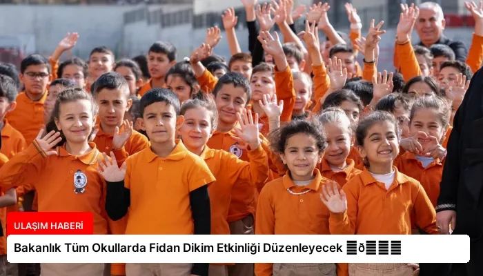 Bakanlık Tüm Okullarda Fidan Dikim Etkinliği Düzenleyecek ⏬👇