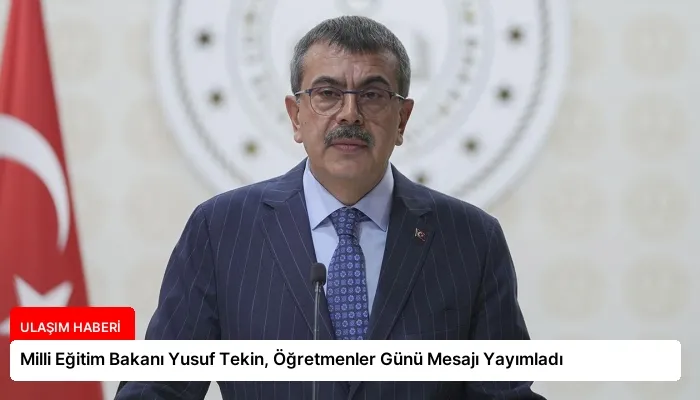 Milli Eğitim Bakanı Yusuf Tekin, Öğretmenler Günü Mesajı Yayımladı