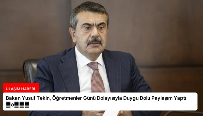 Bakan Yusuf Tekin, Öğretmenler Günü Dolayısıyla Duygu Dolu Paylaşım Yaptı ⏬👇