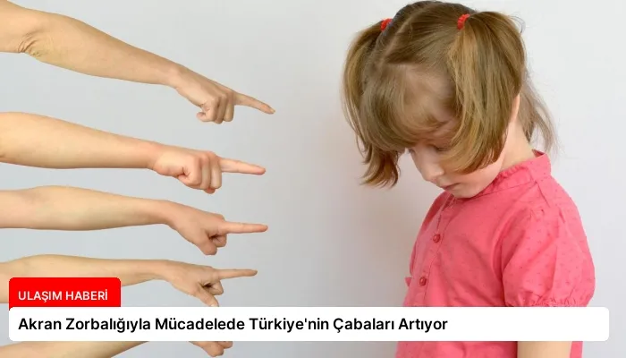 Akran Zorbalığıyla Mücadelede Türkiye’nin Çabaları Artıyor
