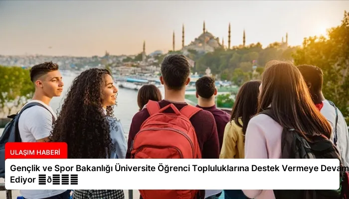 Gençlik ve Spor Bakanlığı Üniversite Öğrenci Topluluklarına Destek Vermeye Devam Ediyor ⏬👇