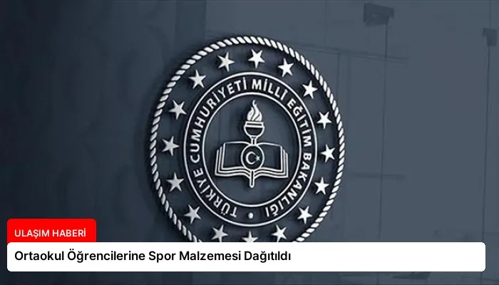 Ortaokul Öğrencilerine Spor Malzemesi Dağıtıldı